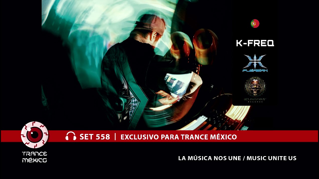 K-Freq / Set #558 exclusivo para Trance M&eacute;xico