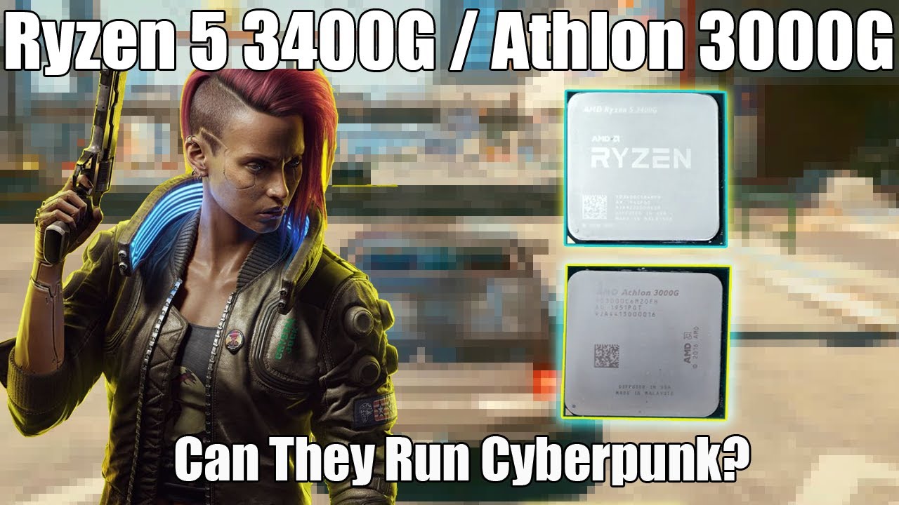 Can The Athlon 3000G and Ryzen 3400G Play Cyberpunk 2077?