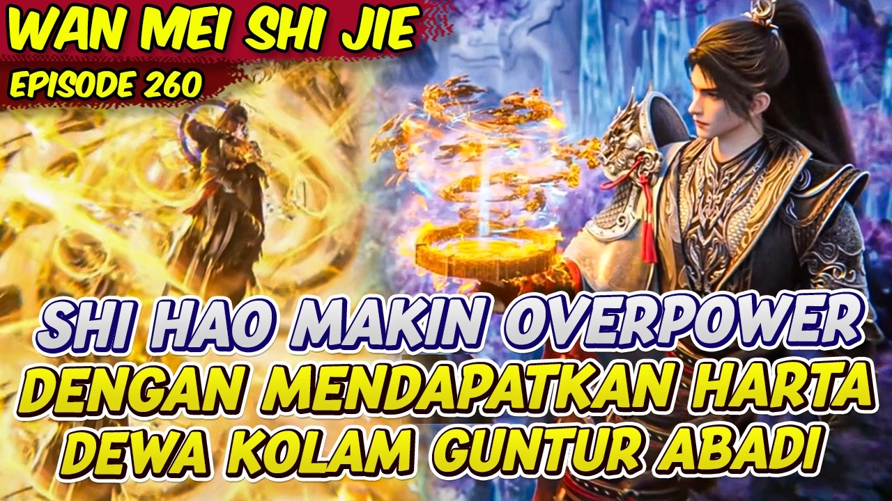 SHI HAO DAPAT HARTA DEWA KOLAM GUNTUR JADI REBUTAN BANYAK ORANG | PERFECT WORLD | EPS 260