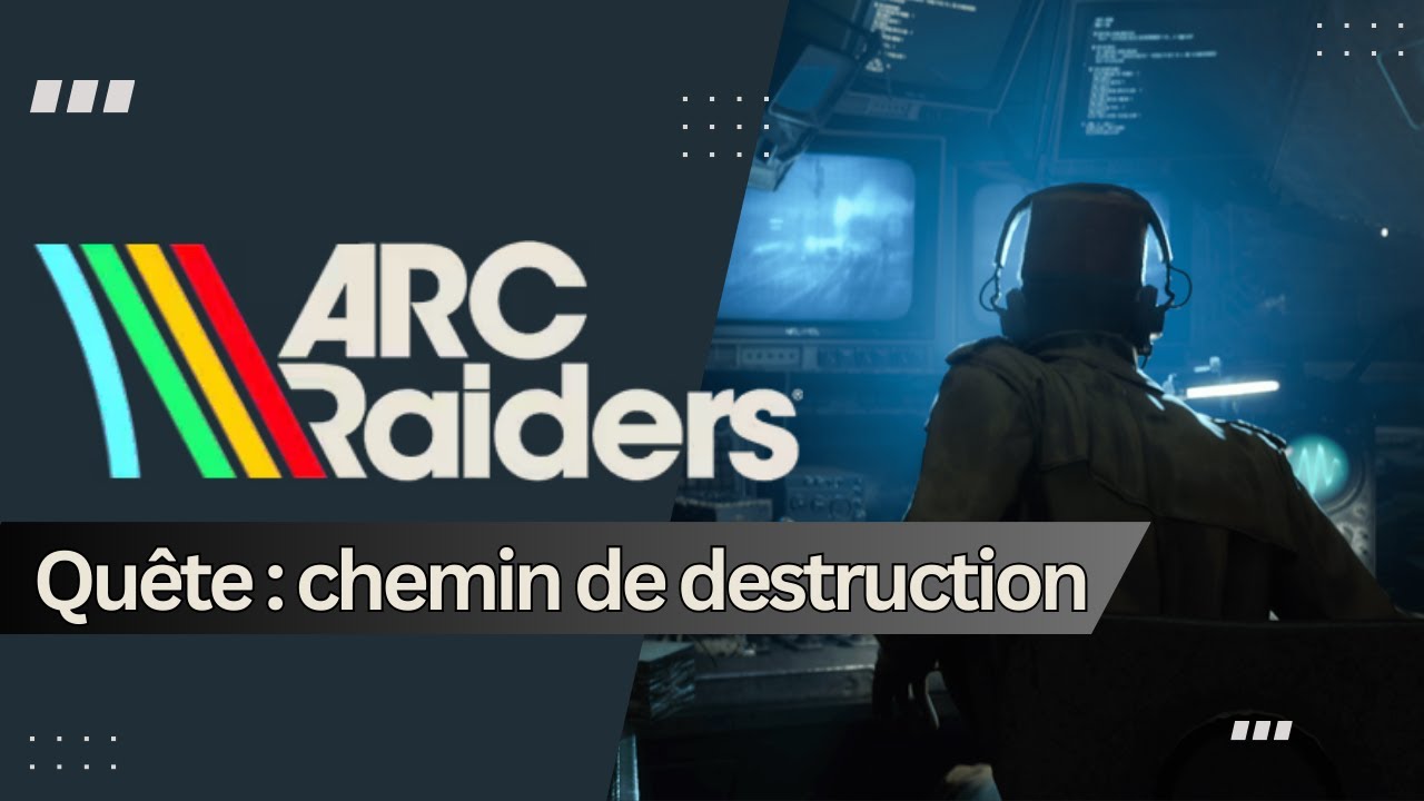 Arc Raiders - Quête : chemin de destruction - Shani - Guide