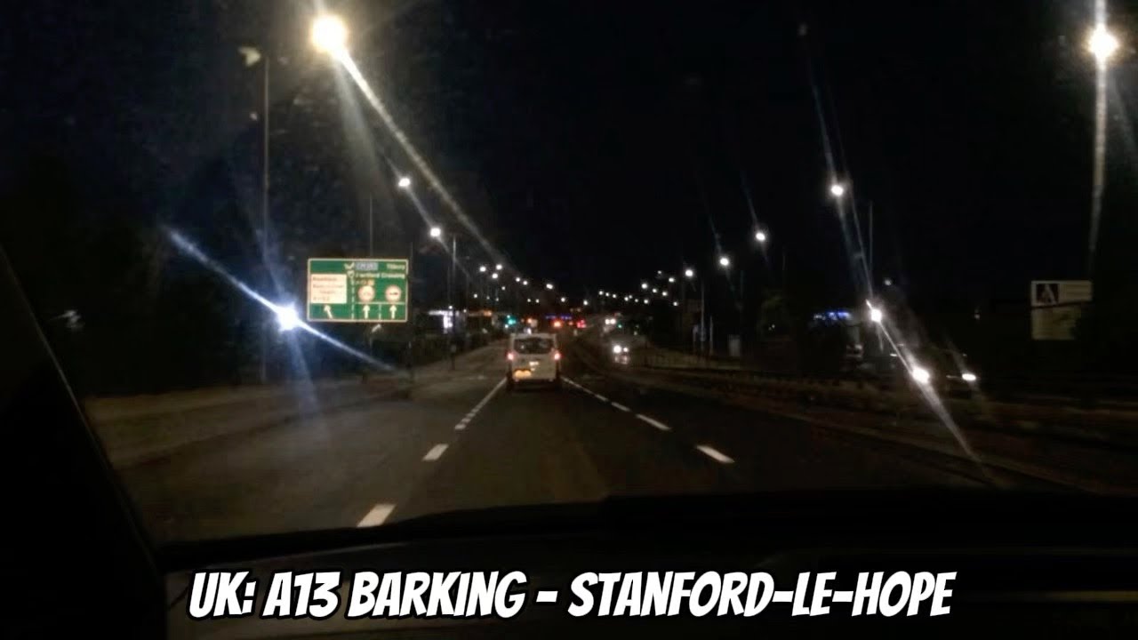 A13 Night Drive in UK | Barking, London – Stanford-le-Hope, Essex