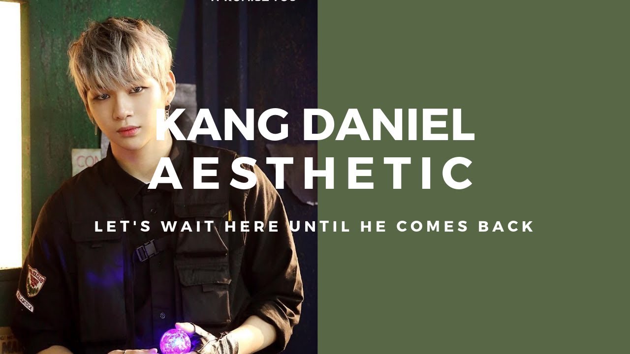 Kang Daniel 강다니엘  Quotes | Let's wait here until he comes back [Kinda Aesthetic from random footage]