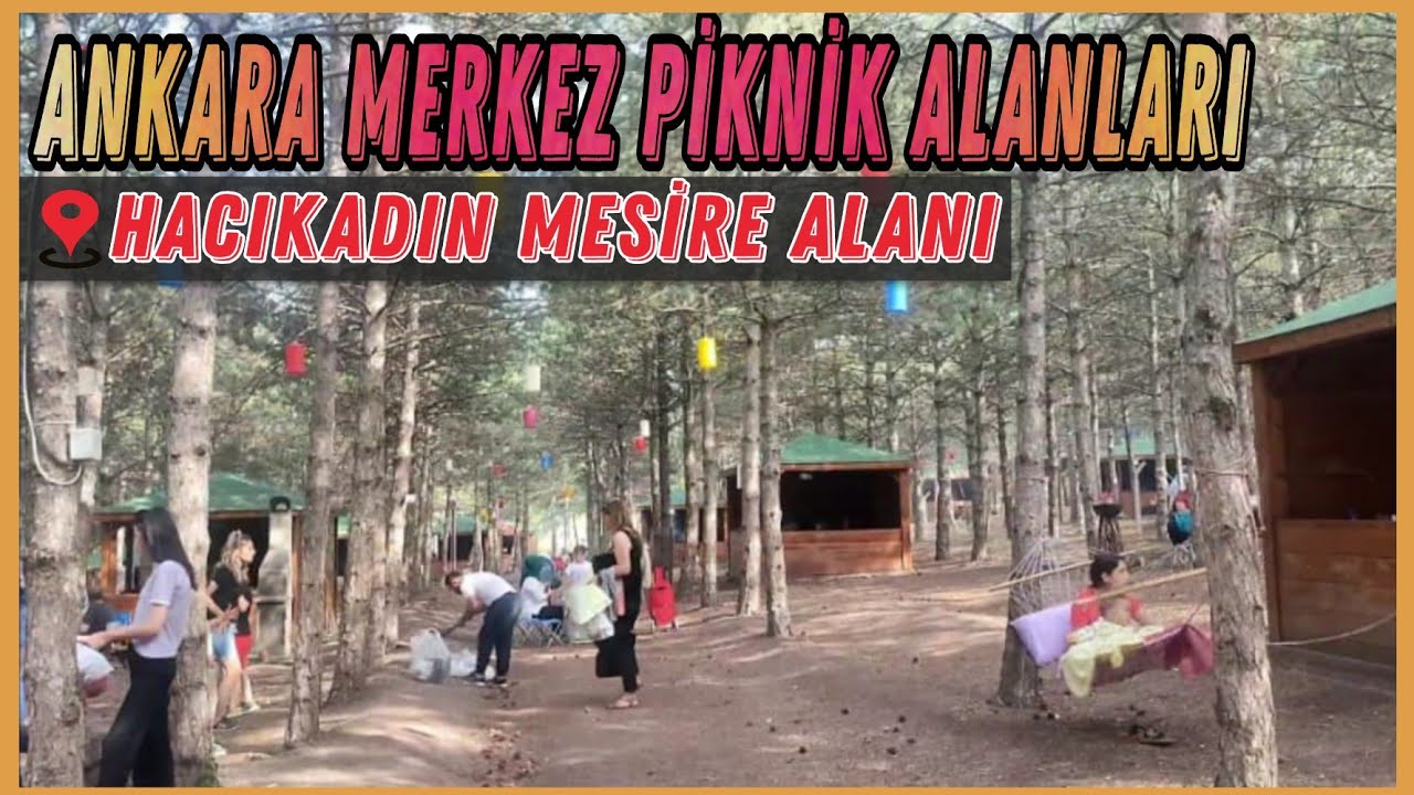Ankara Merkez Piknik Alanları 👉 Ankara'da Piknik Yapılacak Yerler 👉 Hacıkadın Mesire Alanı 📍