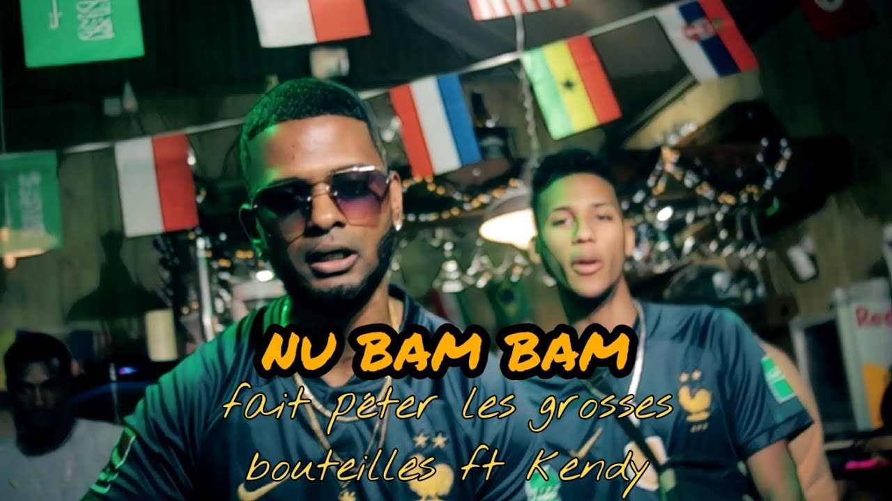 NU BAM BAM - (fait péter les grosses bouteilles ft kendy- joker kartel)