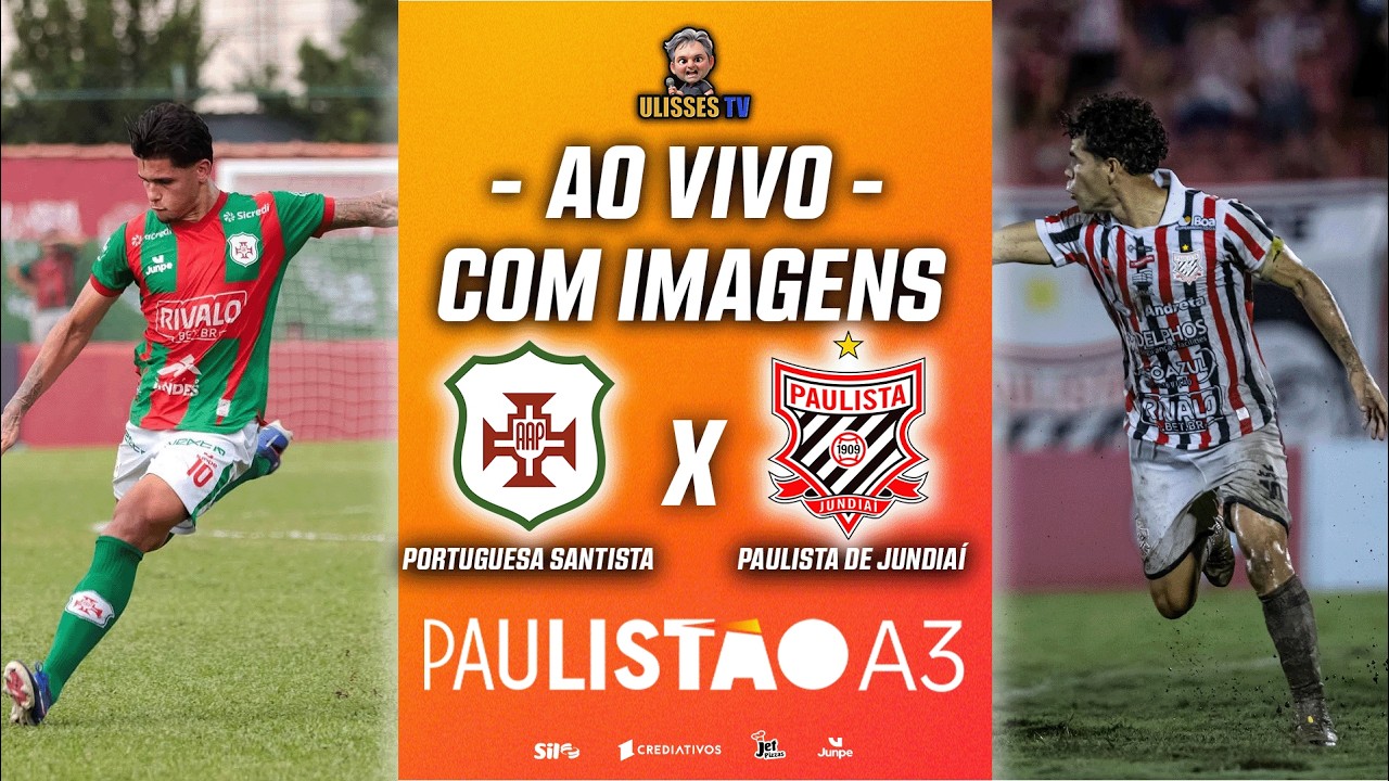 🔴 AO VIVO COM IMAGENS: PORTUGUESA SANTISTA X PAULISTA DE JUNDIA&Iacute; | PAULIST&Atilde;O A3 | QUARTAS DE FINAL
