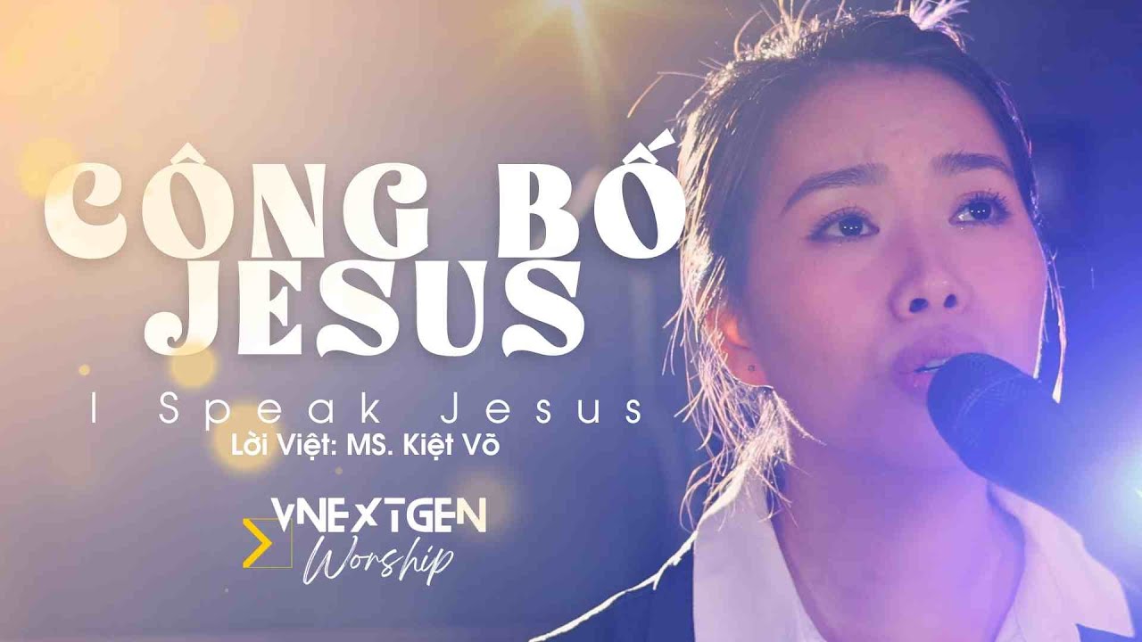 Công Bố Jesus - I Speak Jesus [Vietnamese] - VNextGen Worship
