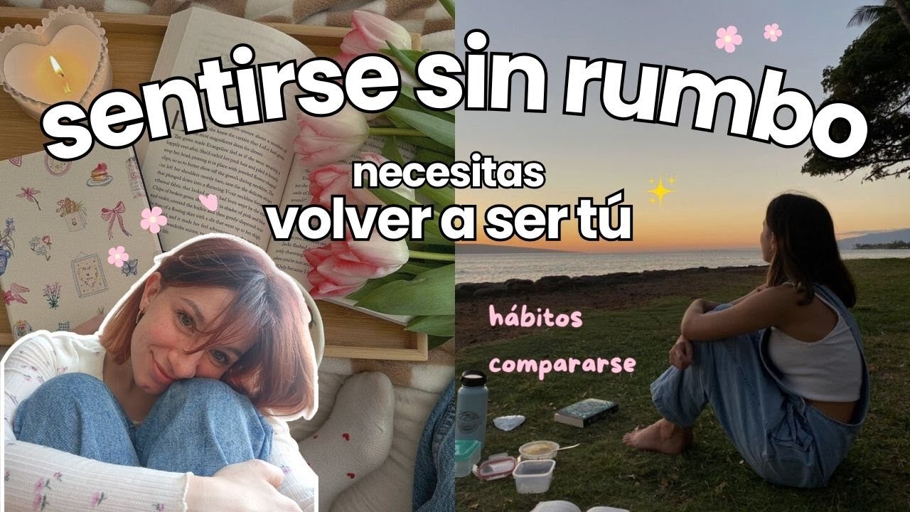 🌻SENTIRSE SIN METAS En La Vida🌻 sentirse perdida, sin objetivos, compararse, reconectar contigo🌻