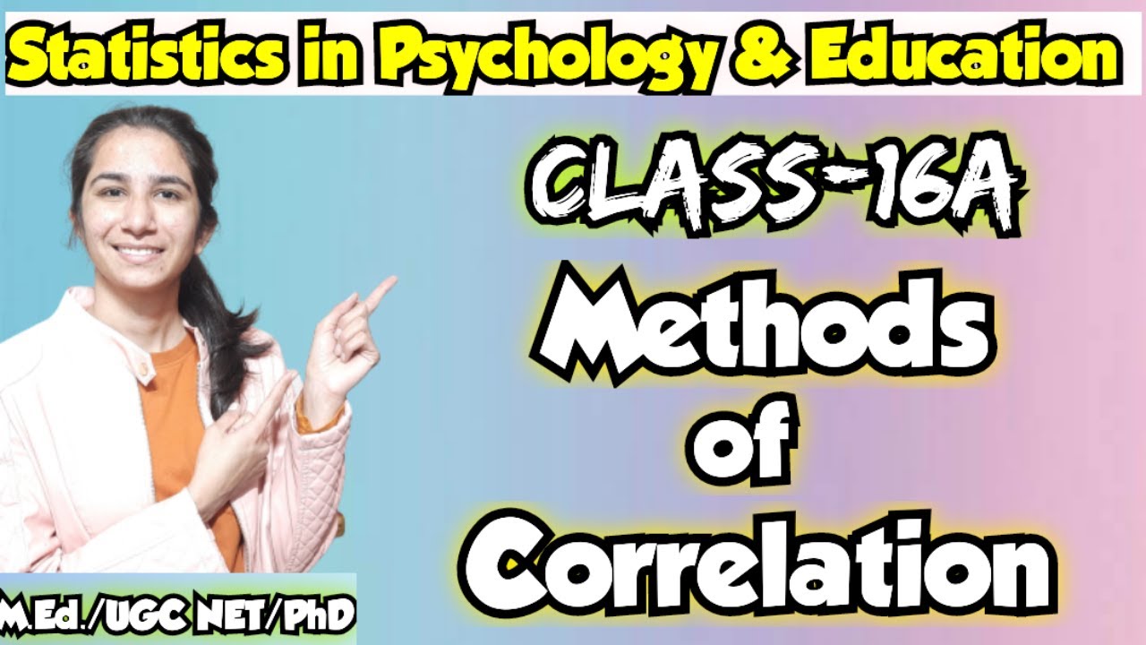 Class-16A Methods of Correlation | Statistics in Education & Psychology @InculcateLearning