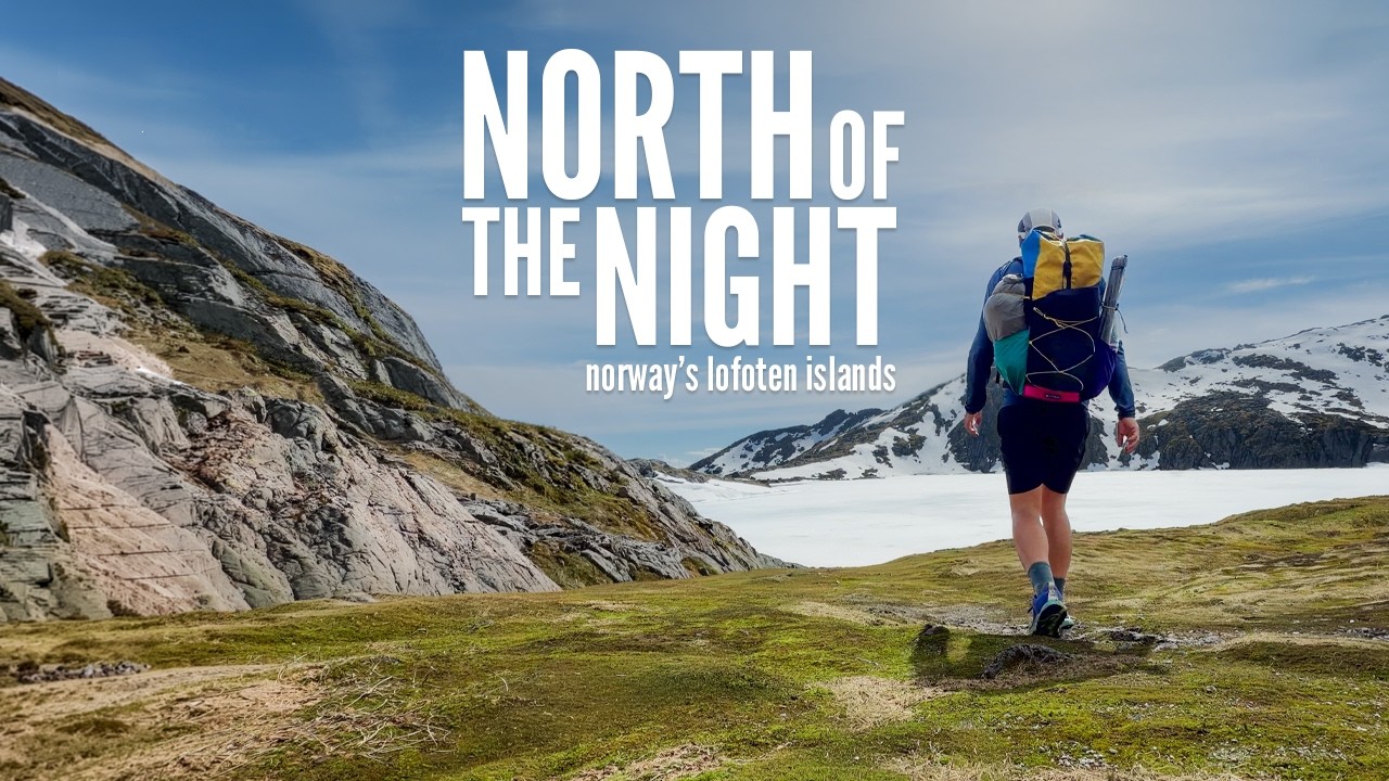 North of the Night: Hiking 90 Miles Across Norway&rsquo;s Lofoten Islands