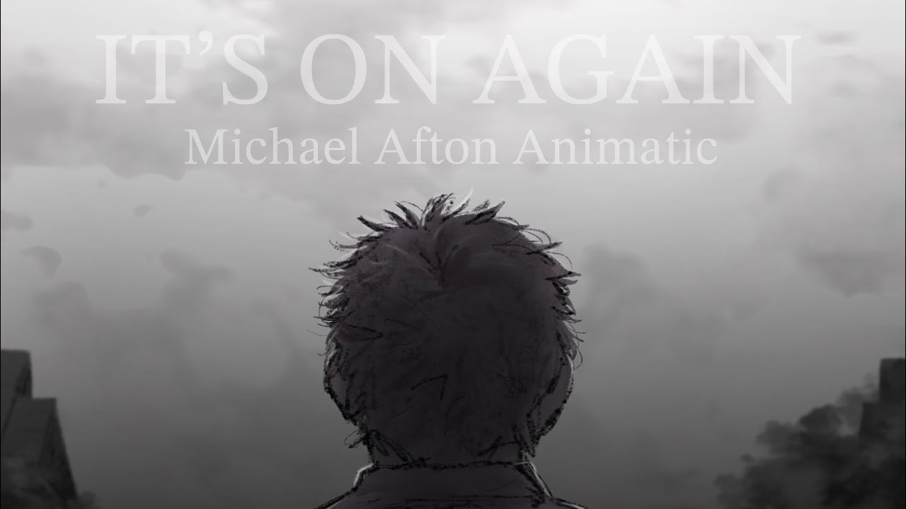 It’s On Again| Michael Afton FNAF Animatic