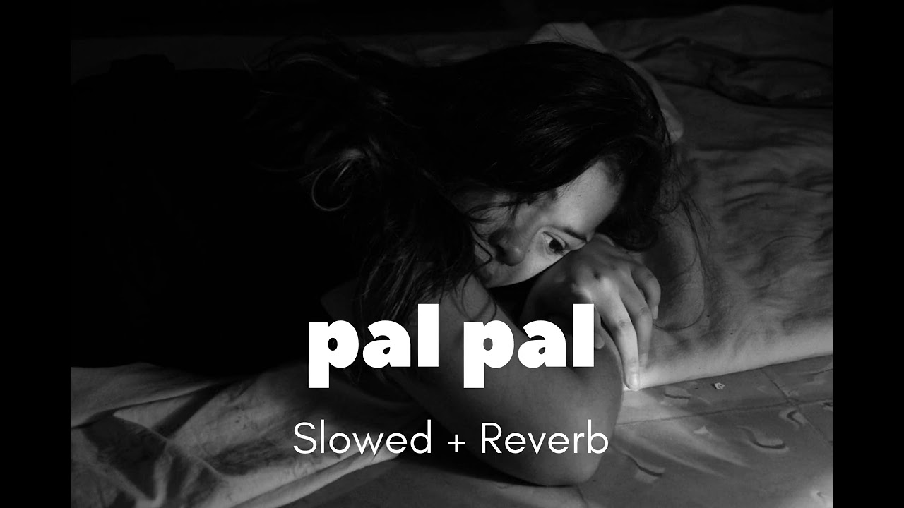 Pal pal slowed reverb