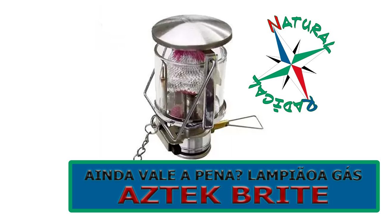 AINDA VALE A PENA UTILIZAR O LAMPIÃO A GAS AZTEK BRITE?