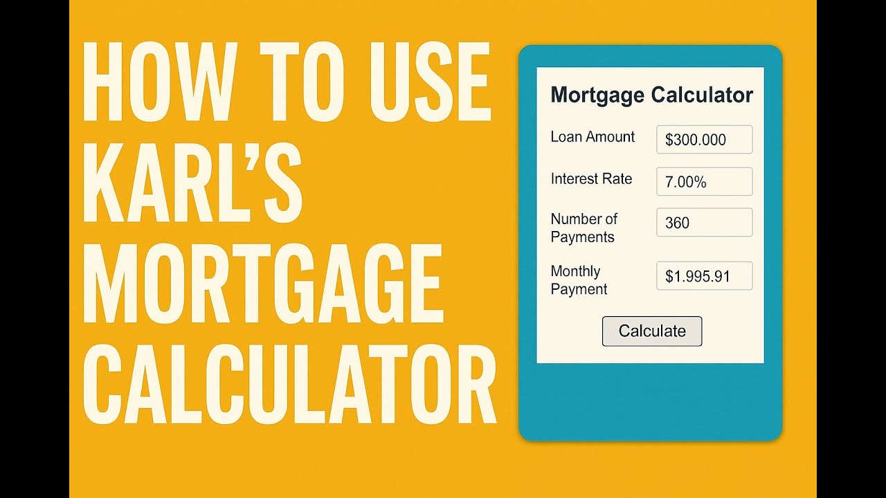 How to Use Karl's Mortgage Calculator | Simple Mortgage Planning Tool