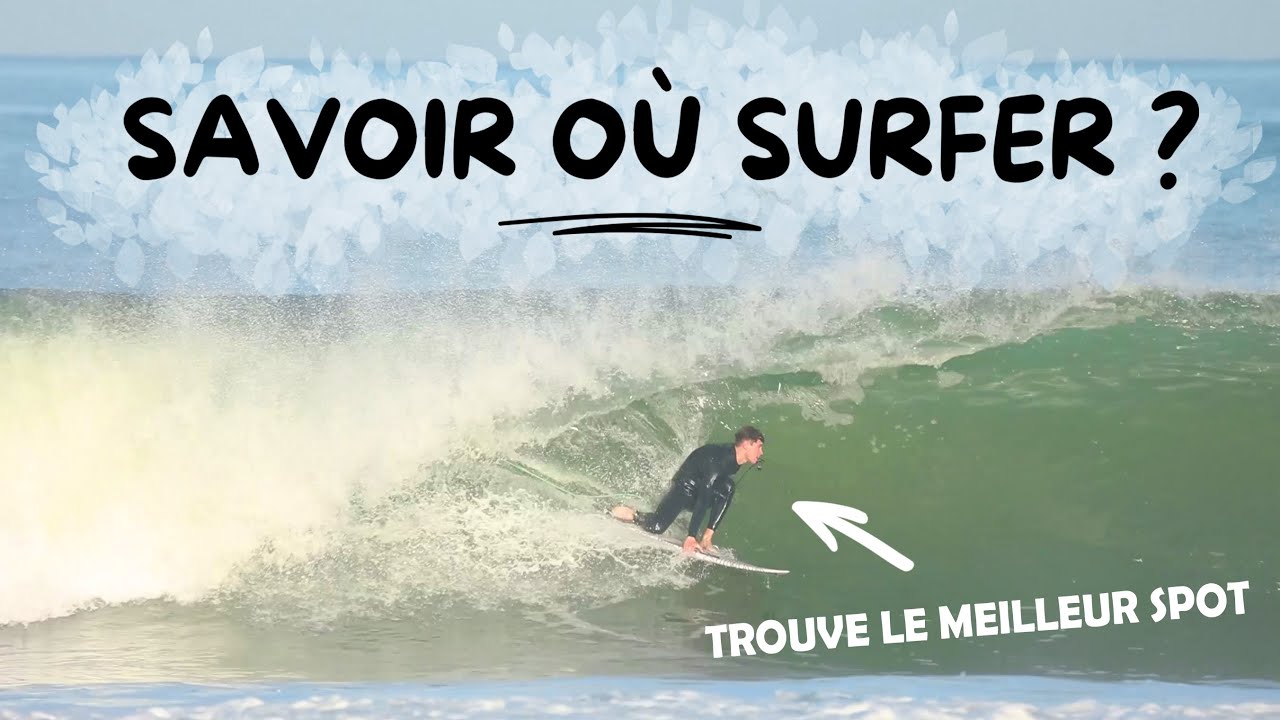 COMMENT TROUVER LE MEILLEUR SPOT DE SURF ? 🤔 Mes conseils pour savoir où aller surfer ! TUTO SURF