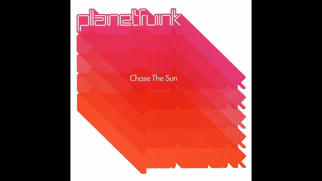 Planet Funk- Chase The Sun (Extended Club Mix)