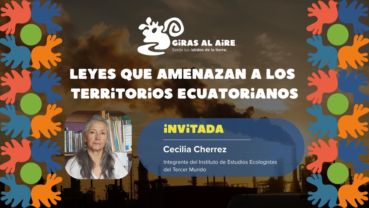Derechos de la Naturaleza | Ecuador 2026: Entre la vida y el extractivismo | Giras Al Aire T2 EP 1