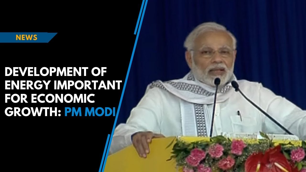 Development of energy important for economic growth: PM Modi