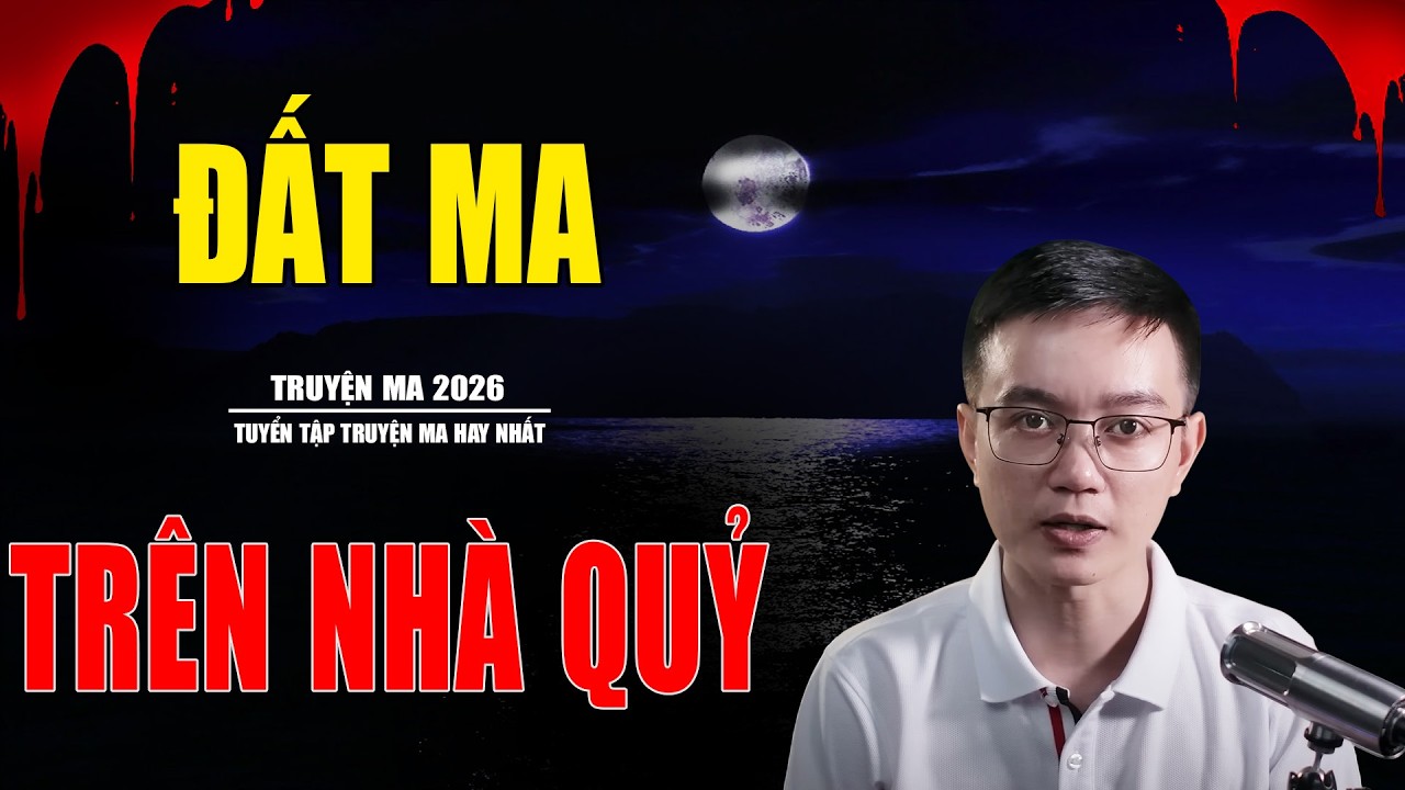 ĐẤT MA TRÊN NHÀ QUỶ | CHUYỆN MA KINH DỊ CÓ THẬT - MC NGUYỄN HUY DIỄN ĐỌC