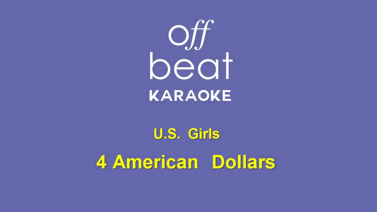 U.S. Girls - 4 American Dollars (Karaoke Version)