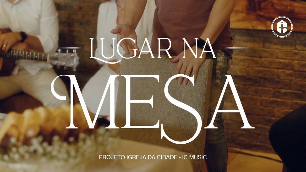 LUGAR NA MESA || Igreja da Cidade • IC Music