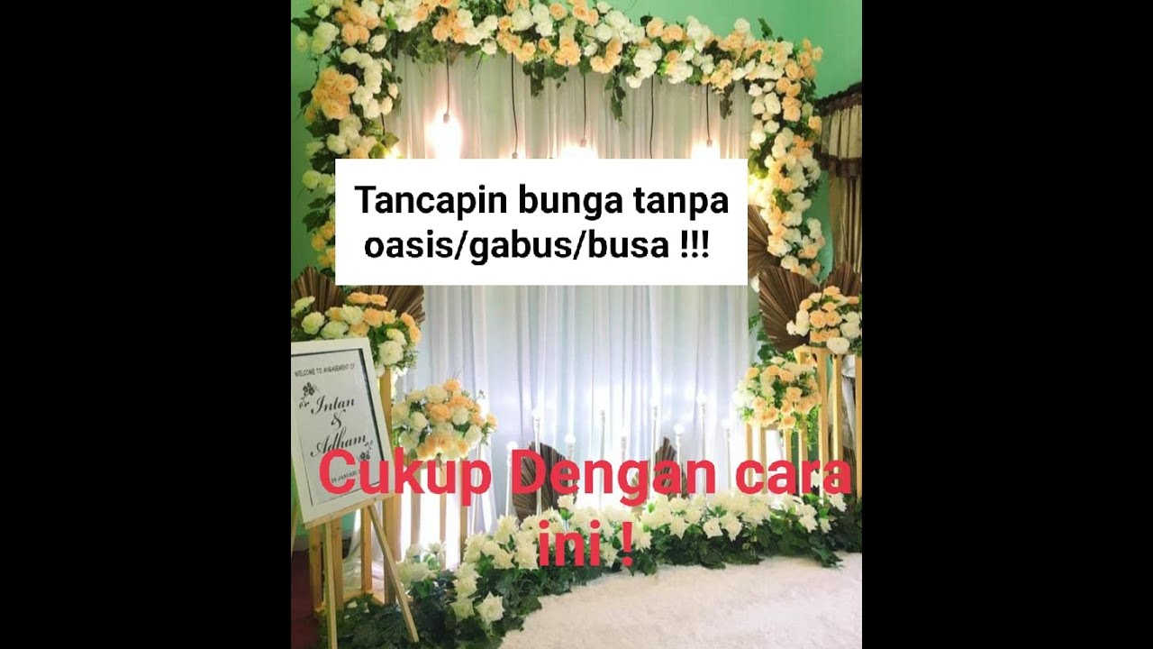 DEKORASI TUNANGAN || cara merangkai bunga tanpa streofoam ata oasis !!!