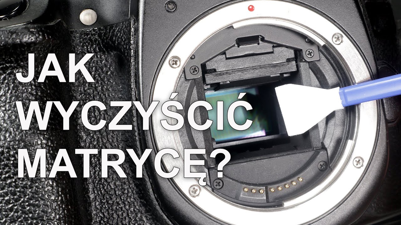 Czyszczenie matrycy aparatu cyfrowego - Fotografia jest Fajna