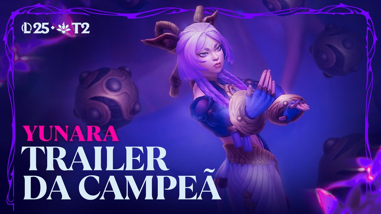 Trailer da Campe&atilde; Yunara &ndash; League of Legends