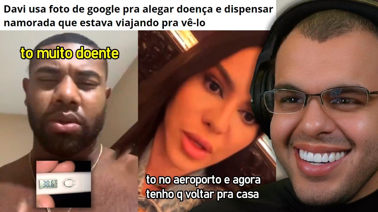 TUDO SOBRE O DAVI TER MENTIDO PRA NAMORADA COM FOTO DO GOOGLE