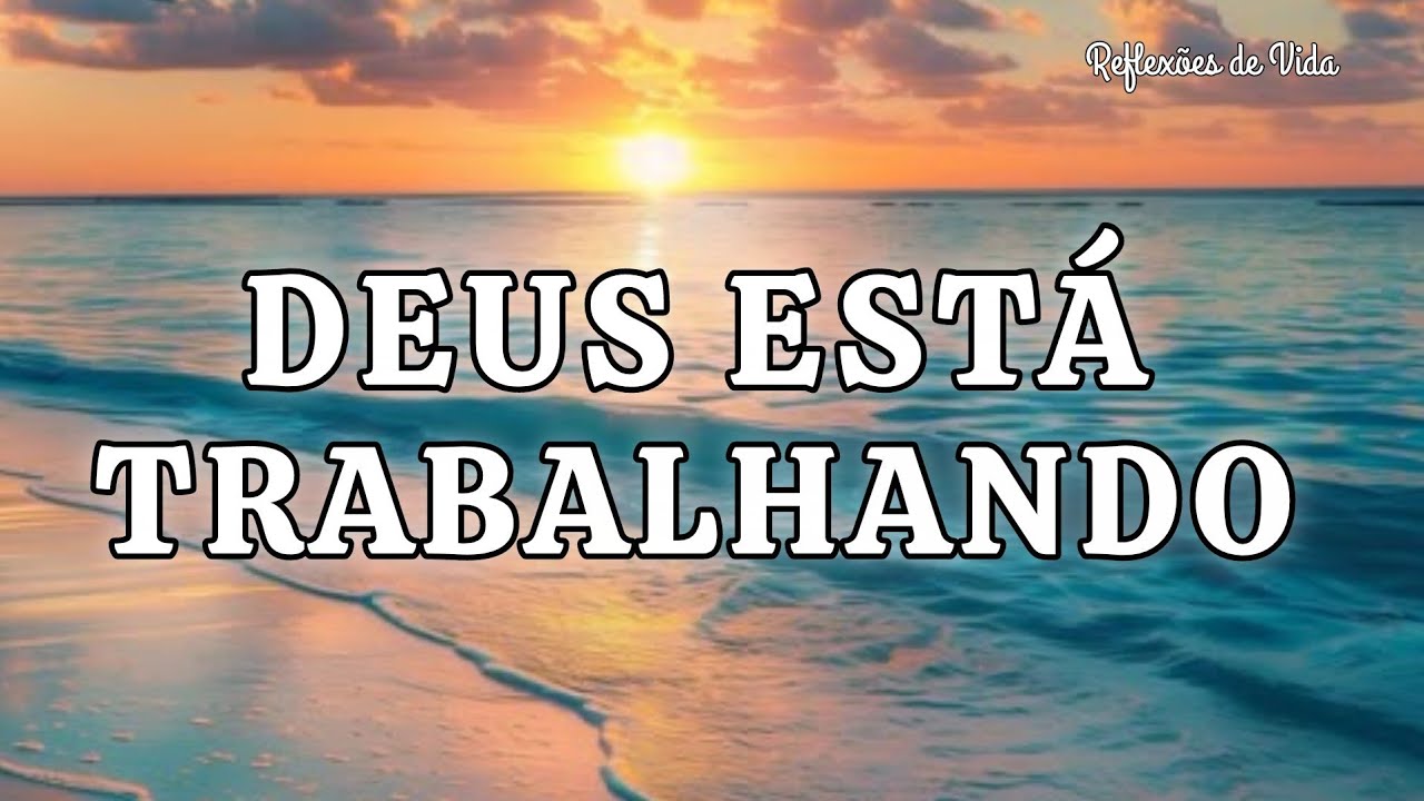 DEUS ESTÁ TRABALHANDO 