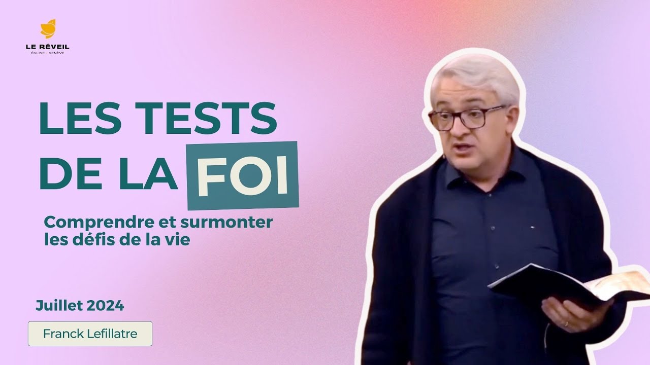 Les tests de la foi // Franck Lefillatre (juillet 2024)