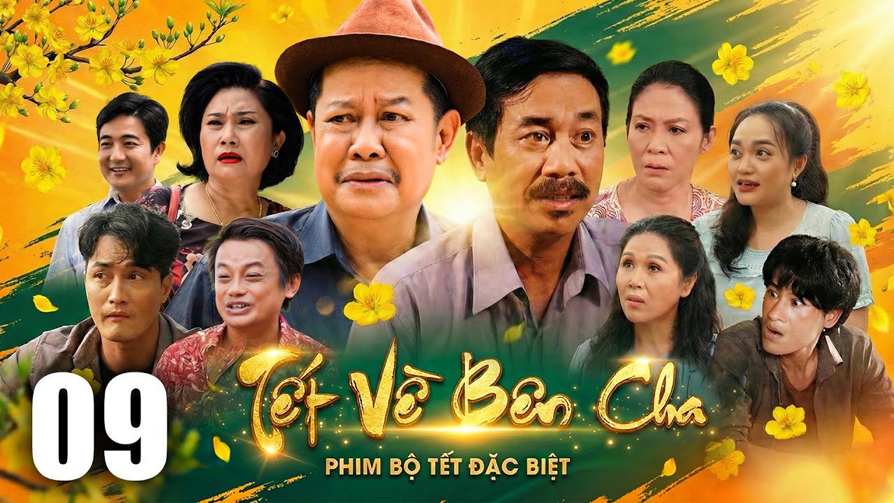 TẾT VỀ BÊN CHA - Tập 09 | PHIM TẾT TÌNH CẢM GIA ĐÌNH MỚI NHẤT 2026 | PHIM TẾT MỚI HAY NHẤT 2026