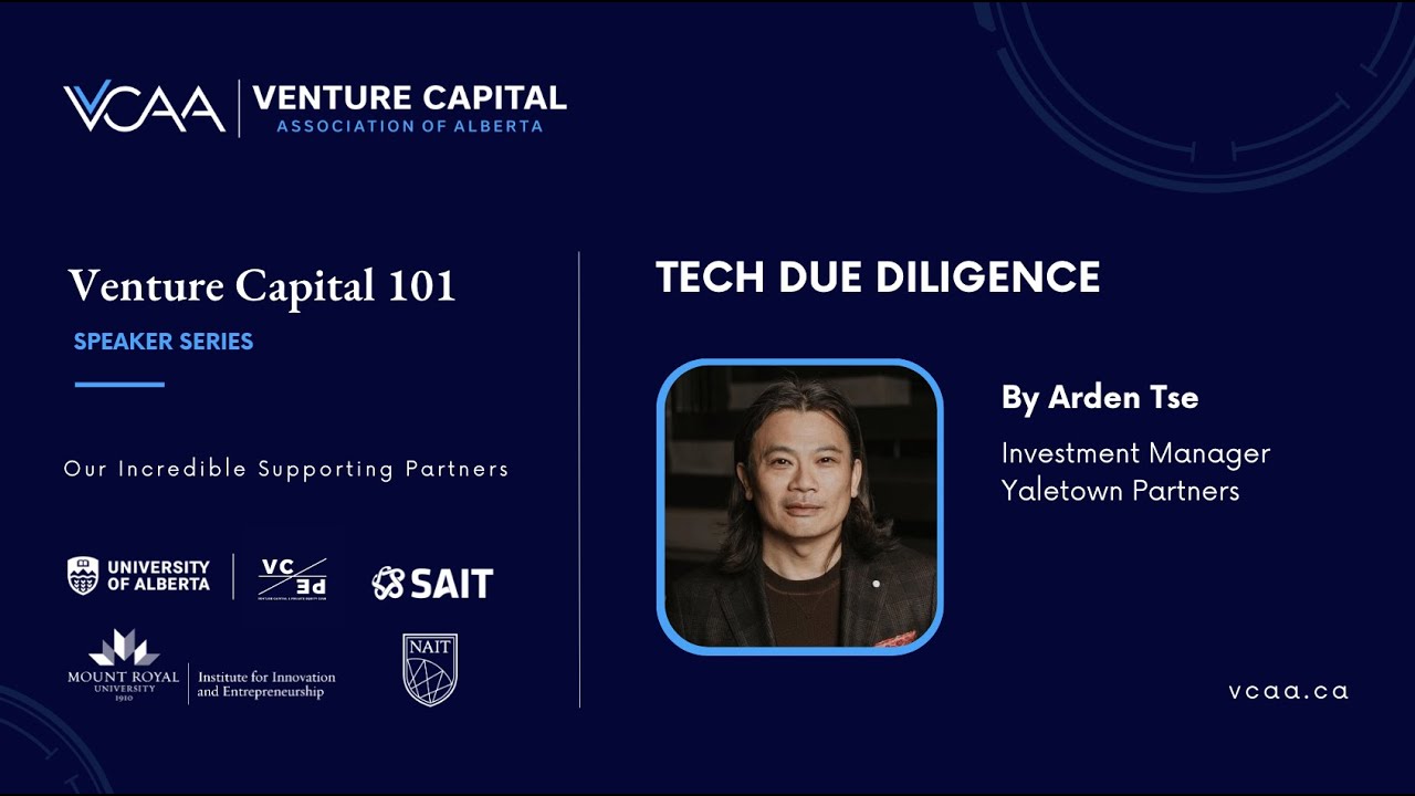 VC 101 - Tech Due Diligence led by Arden Tse, Yaletown Partners