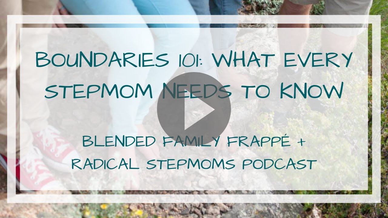 Boundaries 101: What every stepmom needs to know [with Radical Stepmoms Podcast]