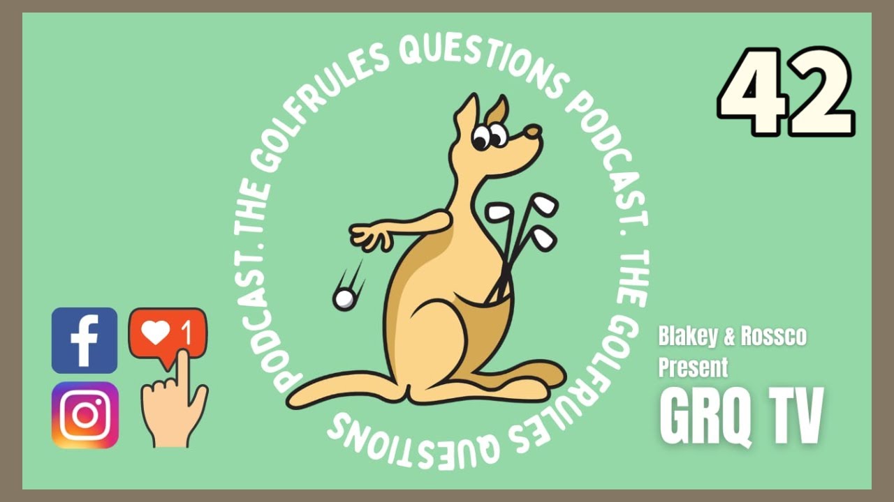 Episode FORTY-TWO The GolfRules Questions Podcast - Golf Rules Explained
