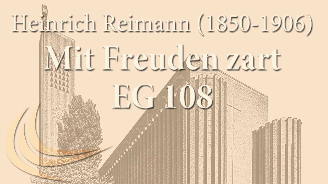 Heinrich Reimann (1850-1906): Mit Freuden zart (EG 108)