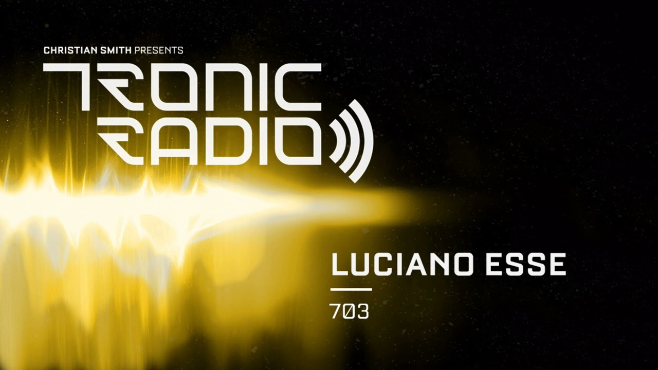 Tronic Podcast 703 with Luciano Esse