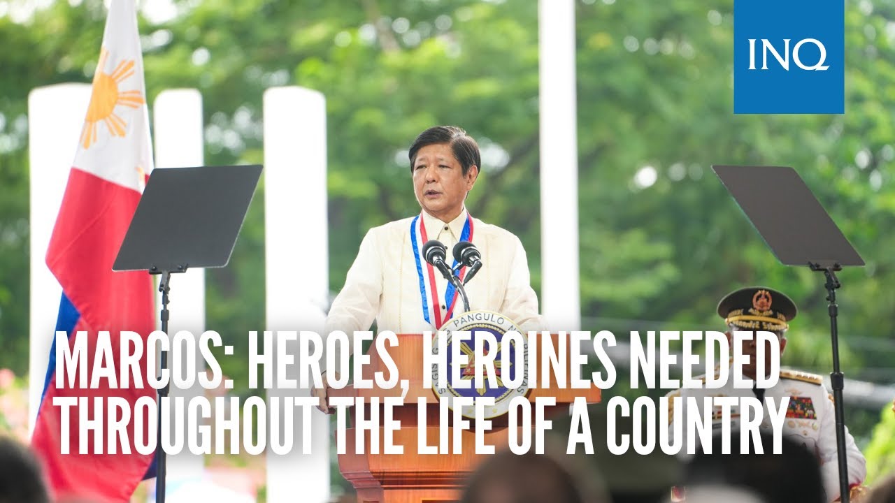 Marcos: Heroes, heroines needed throughout the life of a country