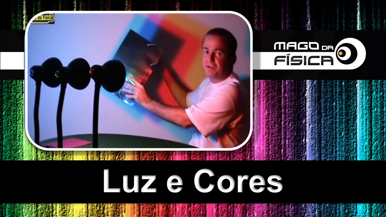 Mago da Física - Luz e Cores (Primárias e Secundárias)