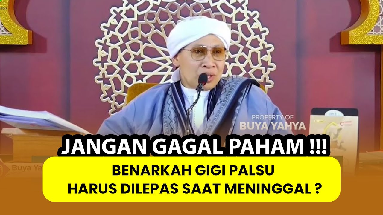 JANGAN GAGAL PAHAM, YUK SIMAK ❗ Benarkah Gigi Palsu Harus Dilepas Saat Meninggal ? - Buya Yahya