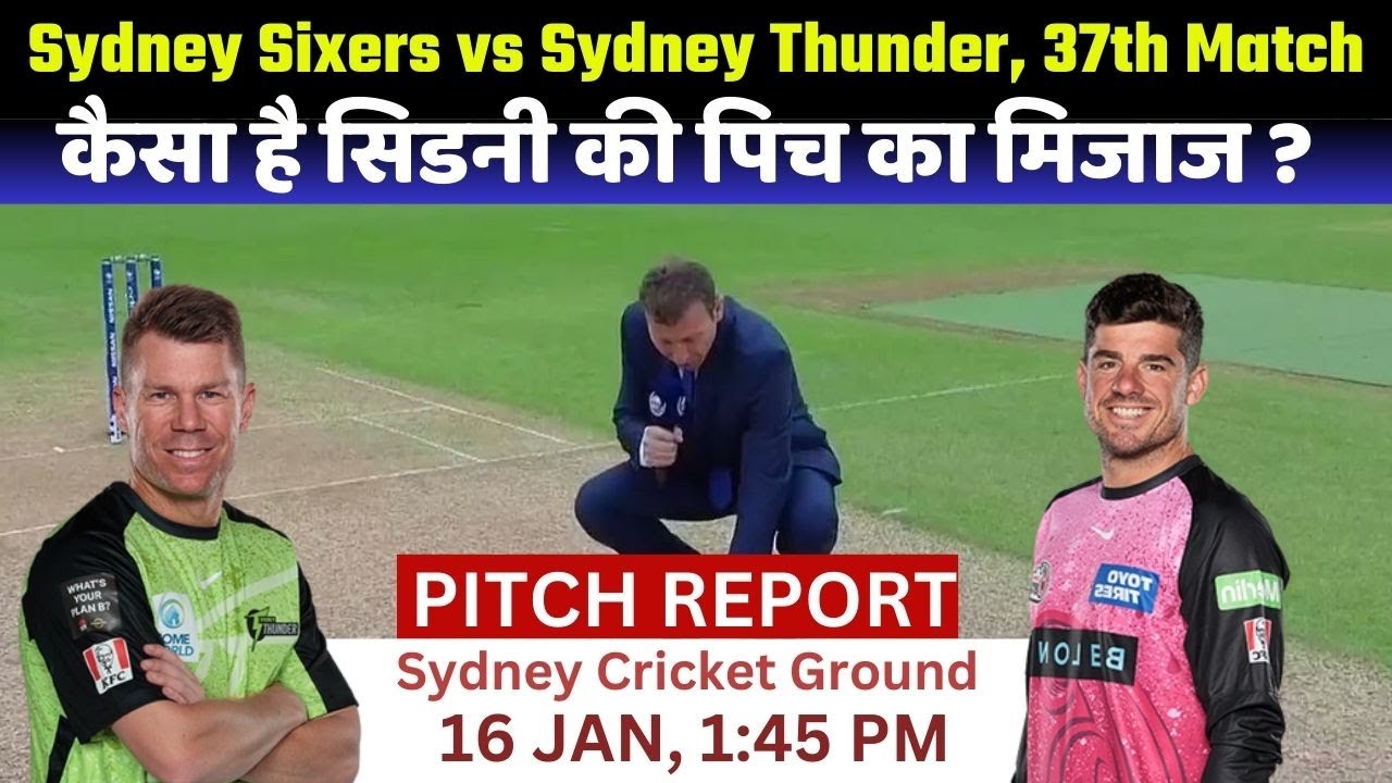 Sydney Thunder vs Sydney Sixer 37th Match Pitch Report/ Sydney Pitch Report / SS vs THUN Dream 11
