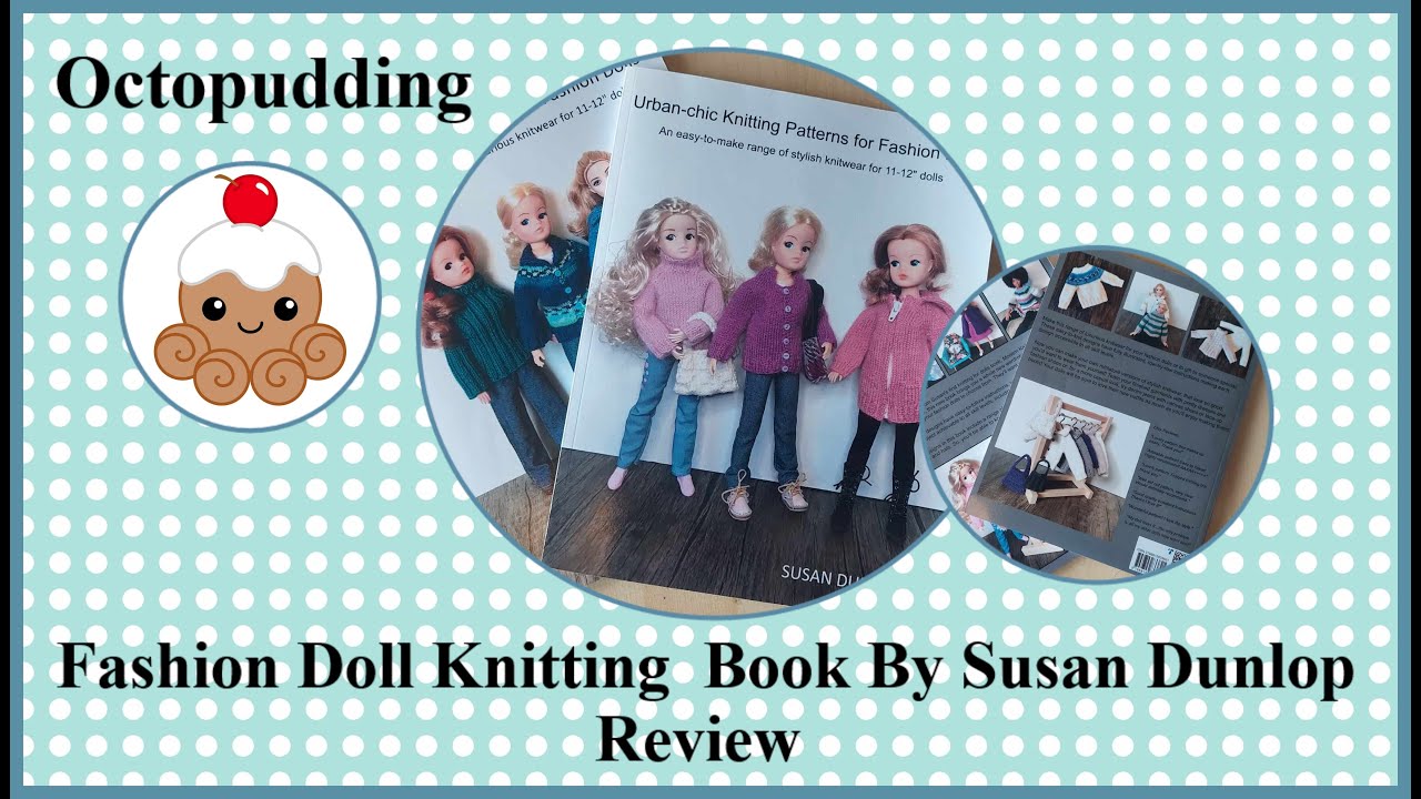 Fashion Doll clothes Knitting Book By Susan Dunlop Review & Chat