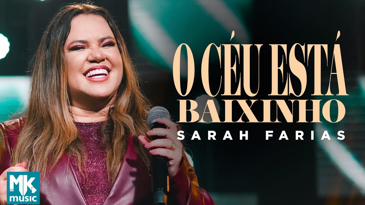 Sarah Farias - O C&eacute;u Est&aacute; Baixinho (Ao Vivo) (Clipe Oficial MK Music)