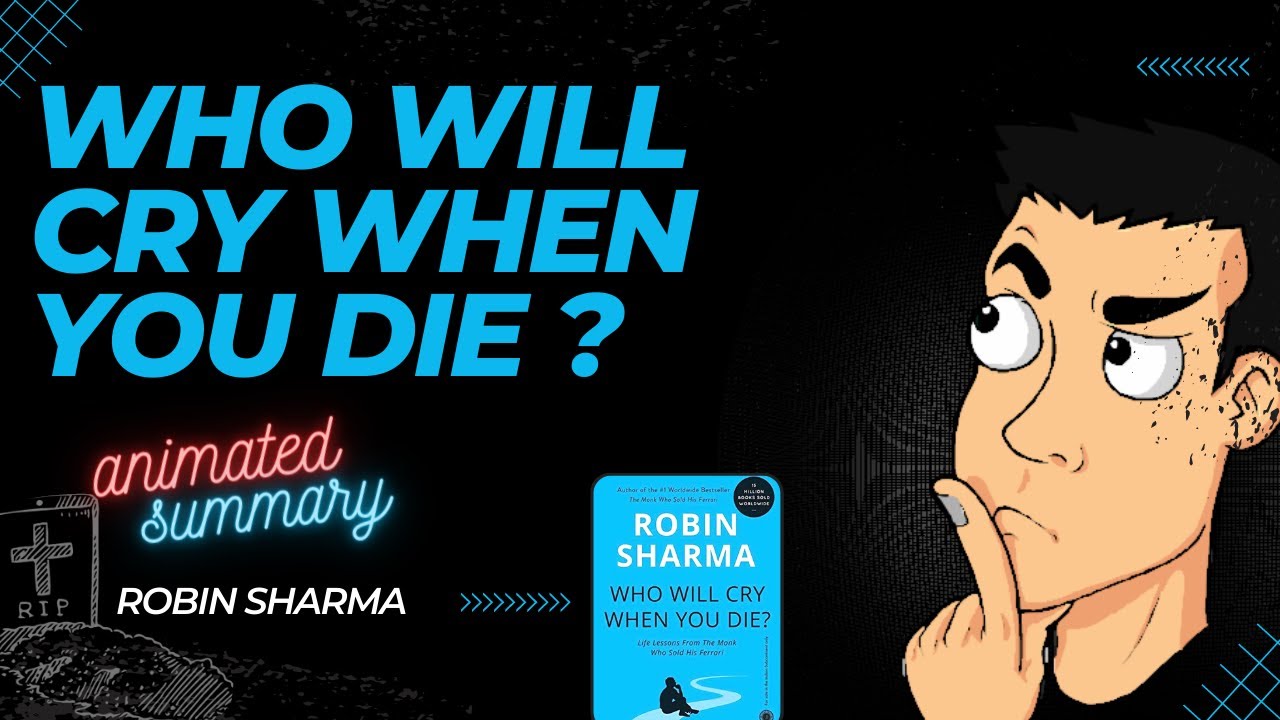 Who Will Cry When You Die by Robin Sharma - Animated Summary