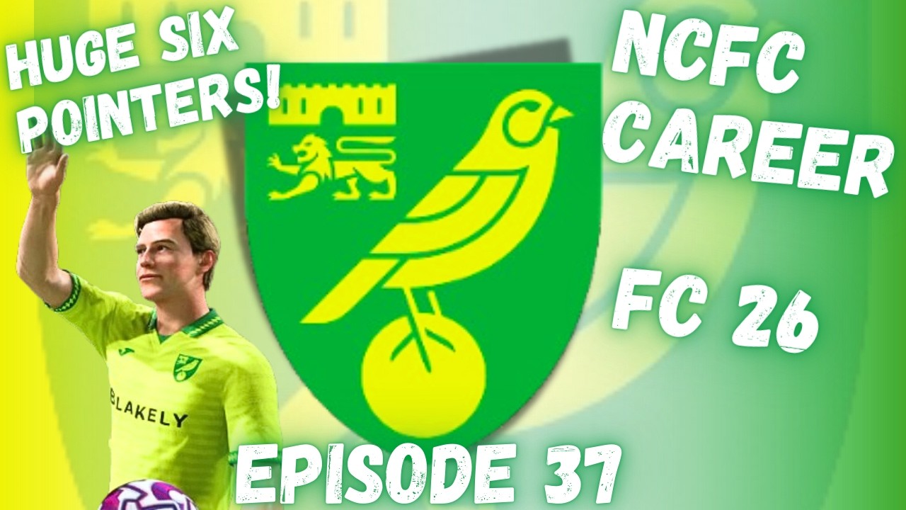 Biggest Games Of The Season! | Norwich Career FC 26 Episode 37