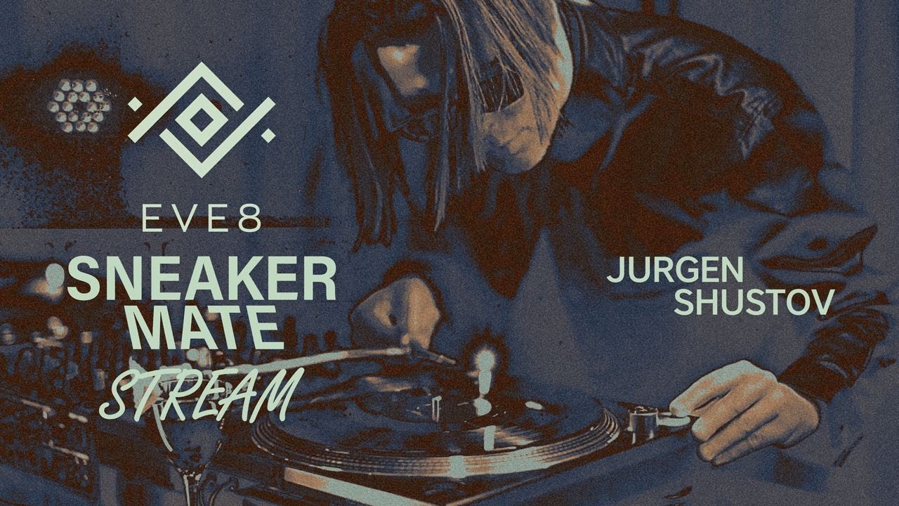 JURGEN SHUSTOV / Sneaker Mate X EVE8 / Charity Stream
