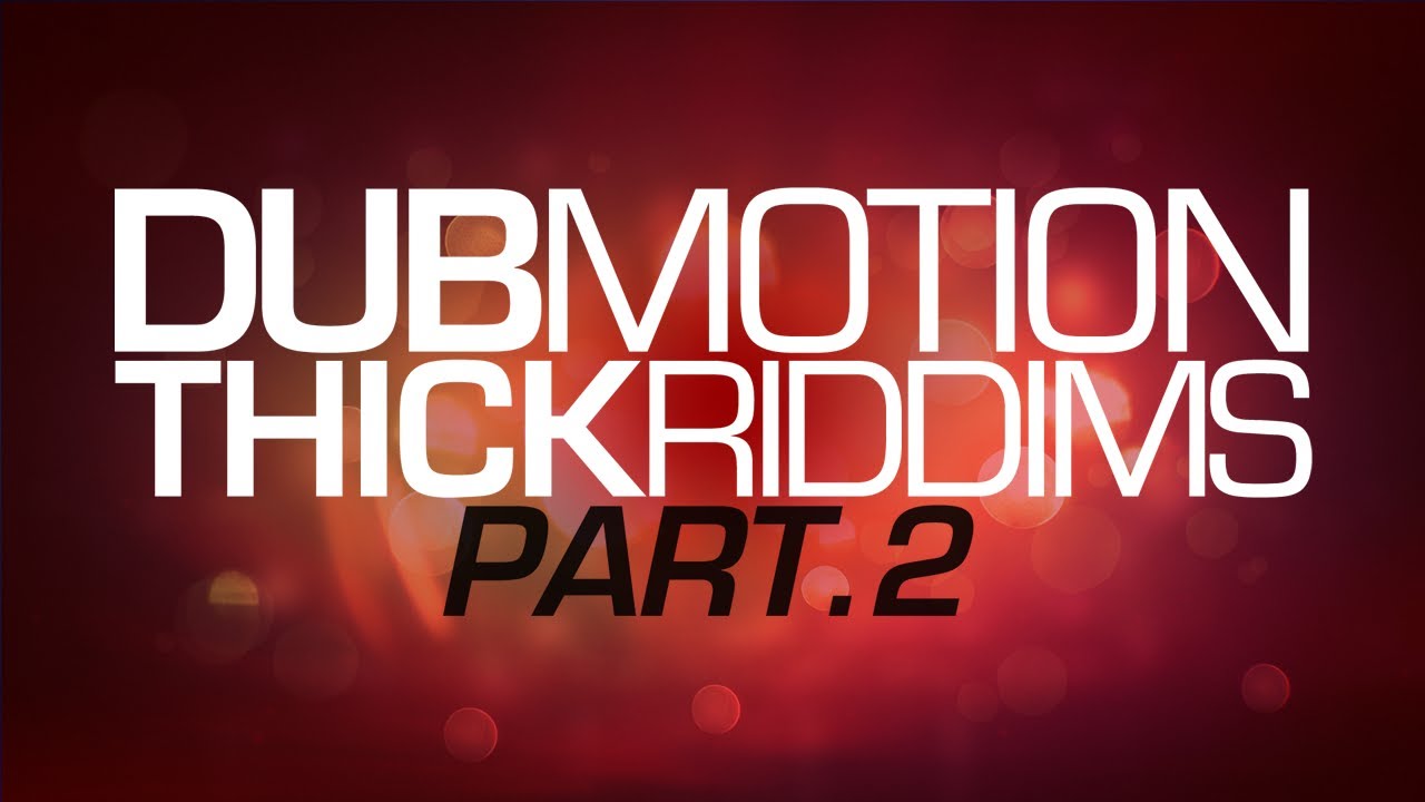 Dub Motion - Thick Riddims Pt. 2