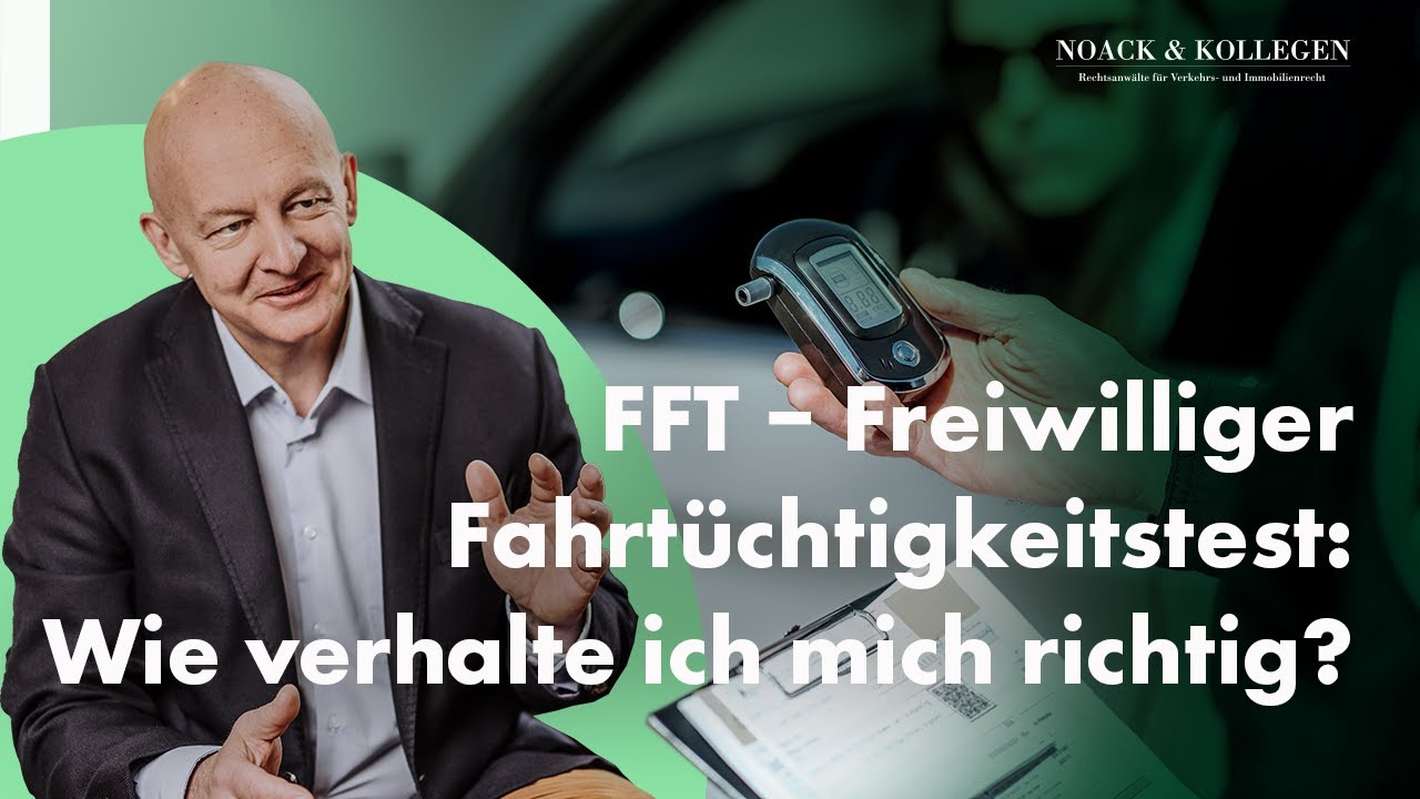 FFT  –  Freiwilliger Fahrtüchtigkeitstest: Wie verhalte ich mich richtig?