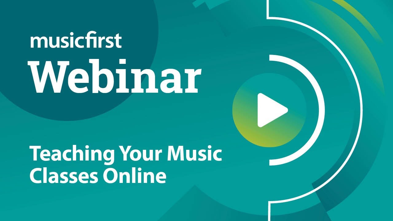 MusicFirst Webinar - Teaching Your Music Classes Online