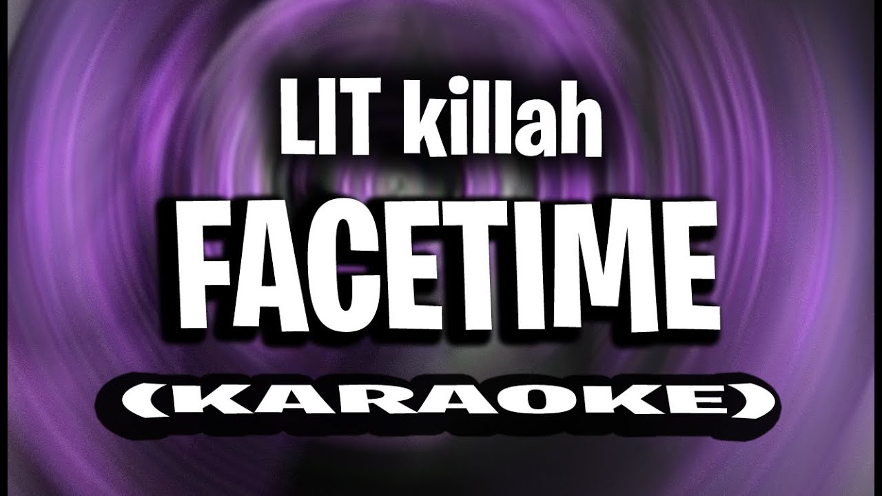 LIT killah - FaCeTimE (KARAOKE - INSTRUMENTAL)