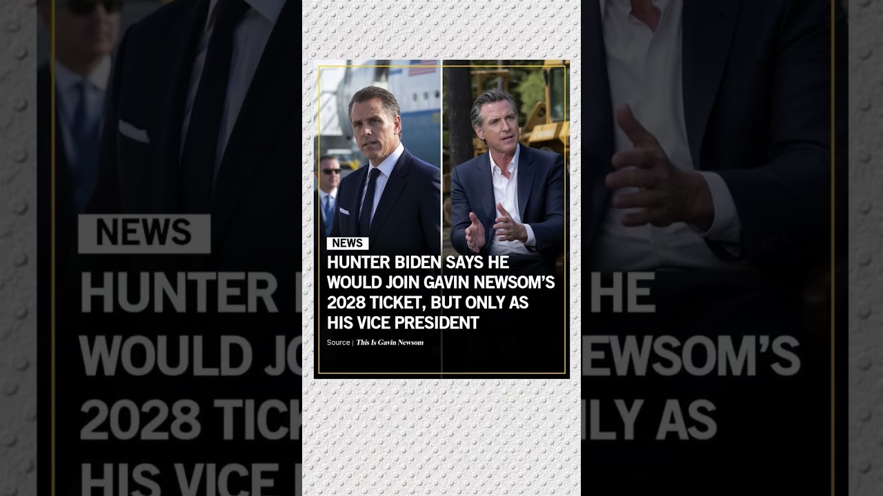 Hunter Biden floated serving as Gavin Newsom's VP in 2028, though neither has launched a campaign.